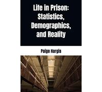 Life in Prison: Statistics, Demographics, and Reality