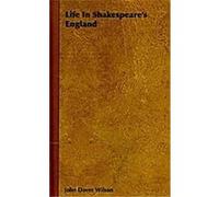 Life in Shakespeare's England John Dover Wilson (Auteur)
