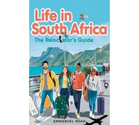 Life in South Africa: The Relocator's Guide