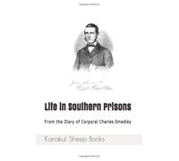 Life in Southern Prisons: From the Diary of Corporal Charles Smedley