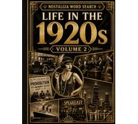 Life in the 1920s Word Search: 50 Large Print Word Search Puzzles Celebrating Everyday Life, Great Inventions, Historic Places, Transportation, Fashion, Culture & More (Volume 2)
