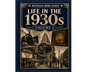 Life in the 1930s Word Search: 50 Large Print Word Search Puzzles Featuring Small Town Life, Classic Shops, Everyday Jobs, Community Traditions & American Nostalgia (Volume 2)