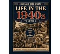 Life in the 1940s Word Search: 50 Large Print Word Search Puzzles Featuring Wartime Life, Home Front Stories, Family Traditions, Everyday America & Classic 1940s Nostalgia (Volume 2)