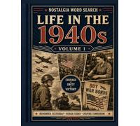 Life in the 1940s Word Search: 50 Large Print Word Search Puzzles Featuring World War II, Home Front Life, Historic Events, Everyday Culture & American Nostalgia (Volume 1)