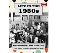 Life in the 1950s: News from every week of the 1950s plus sport, fashion, the home and more