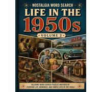 Life in the 1950s Word Search: 50 Large Print Word Search Puzzles Featuring Hobbies, School Days, Family Activities, Neighborhood Life & 1950s Americana (Volume 2)
