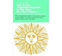 Life in the Argentine Republic In the Days of the Tyrants by Domingo F. Sarmiento Domingof Sarmiento (Auteur)