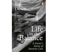 Life in the Balance: A Doctor’s Stories of Intensive Care