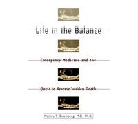 Life in the Balance: Emergency Medicine and the Quest to Reverse Sudden Death