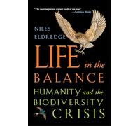 Life in the Balance: Humanity and the Biodiversity Crisis