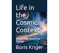 Life in the Cosmic Context: Astrobiology Beyond the Possible