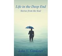 Life in the Deep End: Stories from the Soul