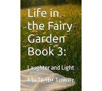 Life in the Fairy Garden Book 3:: Laughter and Light