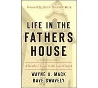 Life in the Fathers House Revised and Expanded Edition A by Wayne A Mack Dave Swavely, Wayne A. MacK (Auteur)