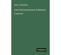 Life in the Grey Nunnery at Montreal: in large print