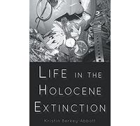 Life In The Holocene Extinction
