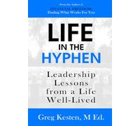 Life in the Hyphen: Leadership Lessons from a Life Well-Lived