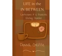 Life in the In Between: Confessions of a Bariatric Eating Disorder