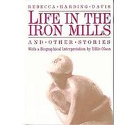 Life in the Iron Mills and Other Stories Rebecca Harding Davis, Tillie Olsen (Auteur)