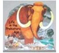 Life In The Prehistoric Age Cristina Mesturini, Giovanni Caviezel (Auteur)