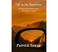 Life in the Rearview: My story about childhood trauma and its effects on my life