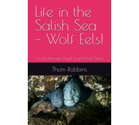 Life In The Salish Sea Wolf Eels!: An Underwater Puget Sound Book Series