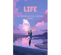 Life In the shadow of a broken heart