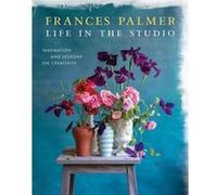 Life in the Studio by Frances Palmer Frances Palmer (Auteur)