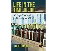 Life in the Time of Oil: A Pipeline and Poverty in Chad