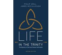 Life in the Trinity, 2nd Edition: The Mystery of God and Human Deification