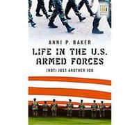 Life in the U.S. Armed Forces Anni P. Baker (Auteur)