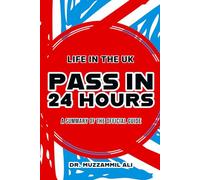 Life in the UK: Pass the test with only 24 hours of preparation: Get 100% ready in the shortest amount of time possible