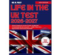 LIFE IN THE UK TEST 2026-2027: Your Complete Study Guide to British Citizenship & Settlement - 1,200+ Practice Questions with Explanations