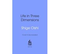 Life in Three Dimensions: How Curiosity, Exploration and Experience Make a Fuller, Better Life