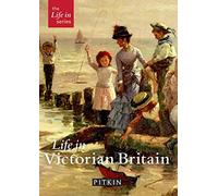 Life in Victorian Britain (The Pitkin Guide)