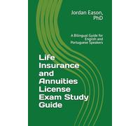 Life Insurance and Annuities License Exam Study Guide: A Bilingual Guide for English and Portuguese Speakers