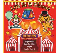 Life Is A Circus Coloring Book: Fun Stress Relieving Coloring Book for Adults and Teens, Bold and Easy Designs for Relaxation