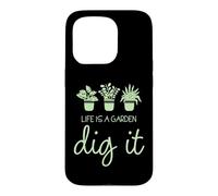 Life is A Garden Dig It Funny Gardener Plantes d'intérieur Mignonnes Coque pour iPhone 15 Pro