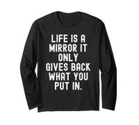 Life is a Mirror it Only Give Back What You Put in Manche Longue