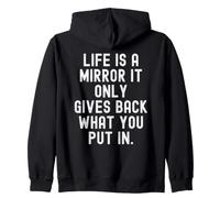 Life is a Mirror it Only Give Back What You Put in Sweat à Capuche