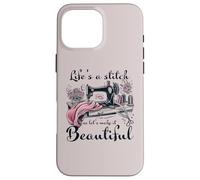 Life is A Stitch Make It Beautiful Quilter Quilting Sewing Coque pour iPhone 16 Pro Max