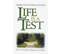 Life Is A Test: How to Meet Life's Challenges Suc