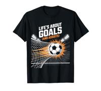 Life is About Soccer Goals Assists Quote Cool Football Say T-Shirt