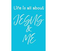 Life Is All About Jesus And Me: Bible Jotter/Educational Gift/Christian Journal/Notebook With Classy Biblical Message