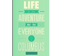 Life Is An Adventure: But Not Everyone Is A Columbus