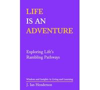 Life is an Adventure: Exploring Life’s Rambling Pathways