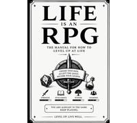 Life Is An RPG: A Manual On How To Level Up At Life