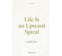 Life Is an Upward Spiral The HumanCentric Path for Personal Growth - Ansar Yawar - Draft2Digital - Livre en Anglais Ansar YawarAnsar Yawar (Auteur)