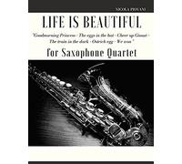 Life Is Beautiful For Saxophone Quartet: You Will Find The Main Themes Of This Wonderful Movie: Good Morning Princess, The Eggs In The Hat, Cheer Up ... The Ostrich Egg - Ethiopian Dance, We Won.