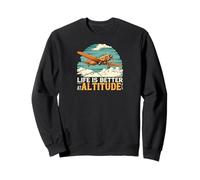 Life is Better at Altitude Pilot Airplane Flying Design Sweatshirt
